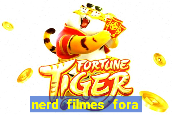 nerd filmes fora do ar